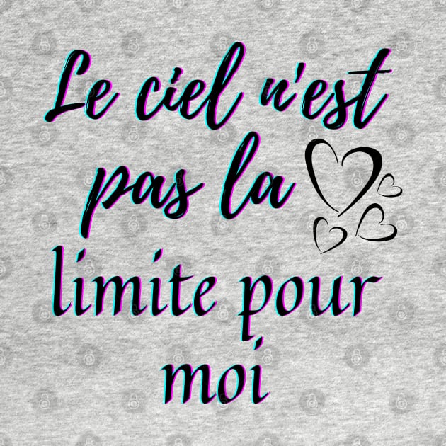 Sky is not the limit - French Saying Themed by Rebellious Rose